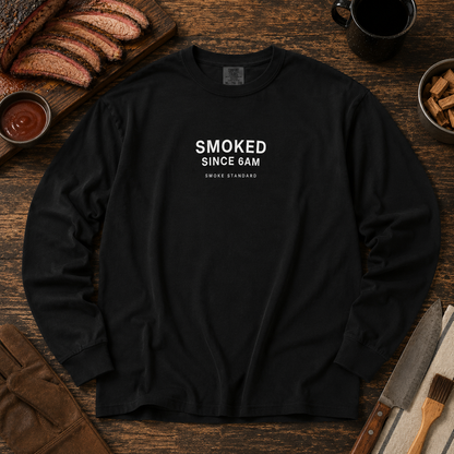 Smoked Since 6AM Long Sleeve Tee